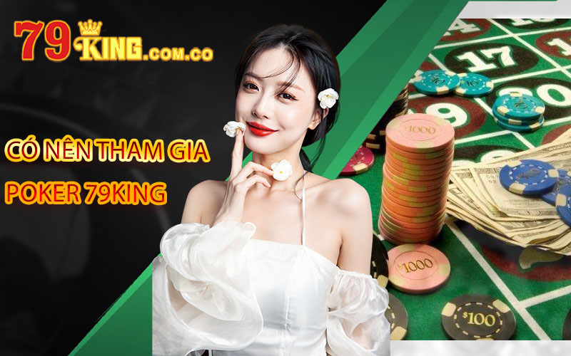 Có nên tham gia poker 79King