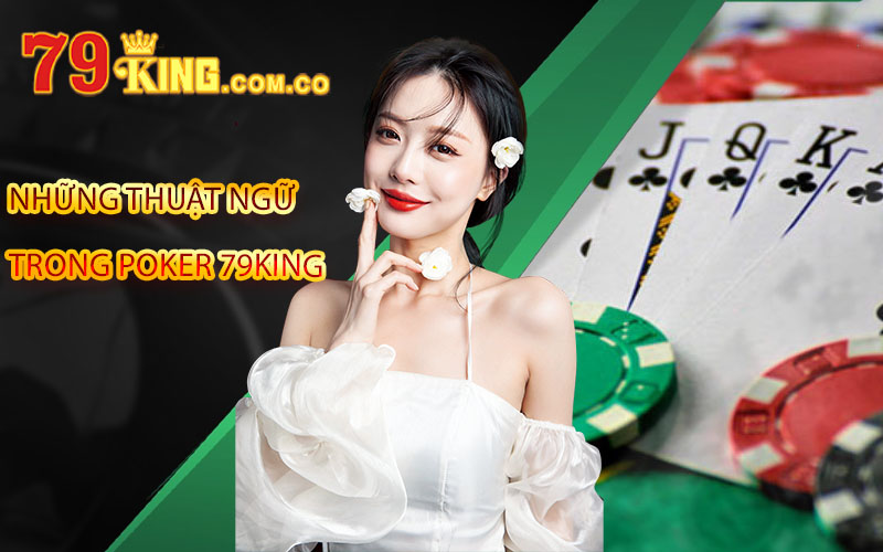 Những thuật ngữ trong Poker 79King