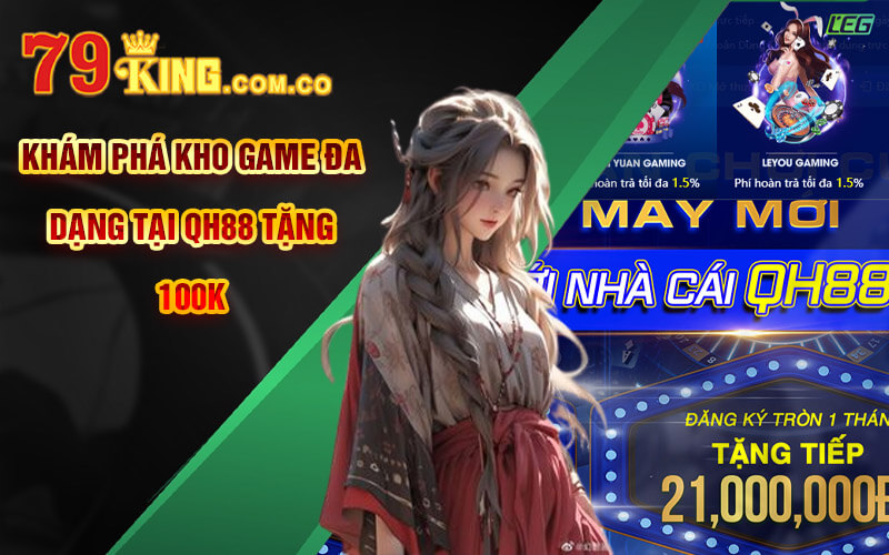 Khám phá kho game đa dạng tại QH88 tặng 100K