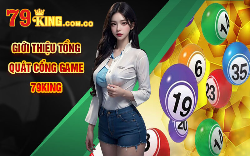 Giới thiệu tổng quát cổng game 79King