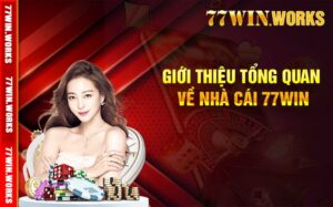 Gioi thieu tong quan nha cai 77win