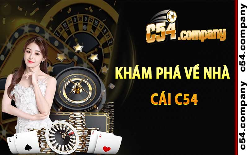 Khám Phá Về Nhà Cái C54